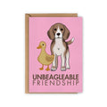 Carte Beagle « Unbeagleable Friendship »