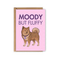 Carte Eurasier « Moody but Fluffy »
