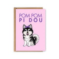 Carte Pomsky « Pom Pom Pidou »