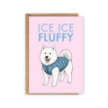 Carte Samoyède « Ice Ice Fluffy »