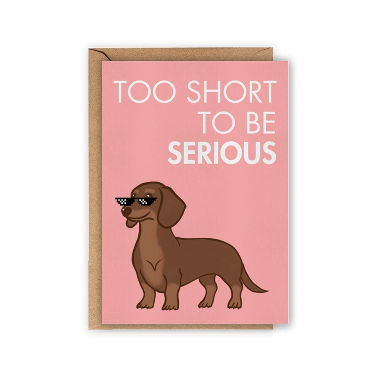 Carte Teckel « Too short to be serious »